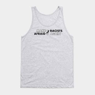 Make Racists Afraid Again Tank Top